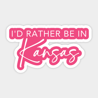 I'd Rather Be In Kansas Sticker